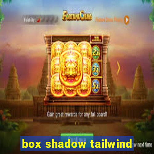 box shadow tailwind